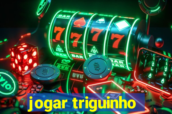 jogar triguinho